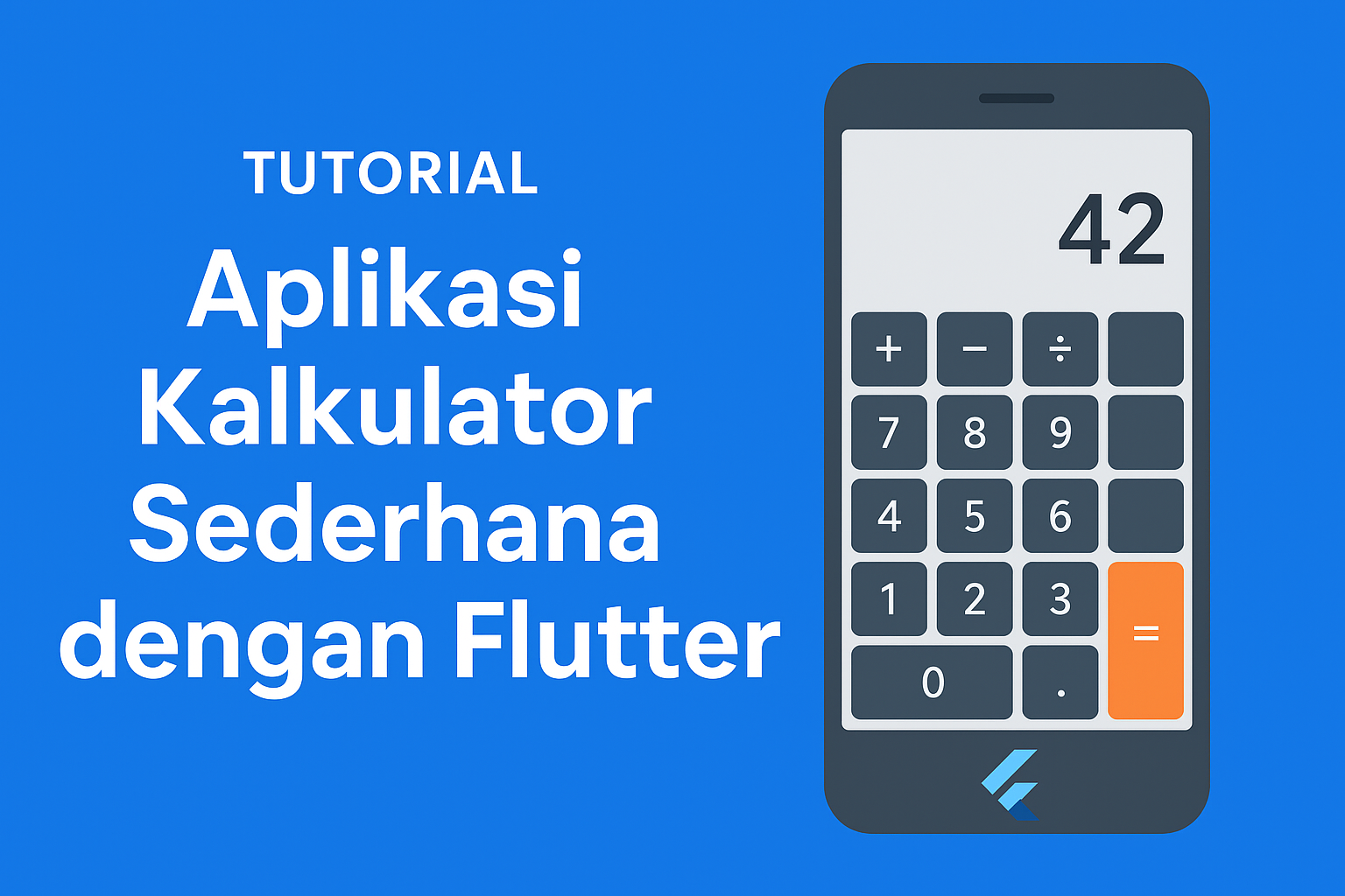 Tutorial Aplikasi Kalkulator Sederhana dengan Flutter