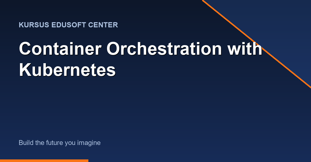 Kursus Container Orchestration with Kubernetes